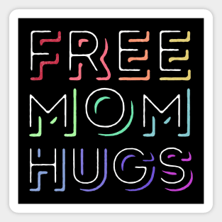 Free Mom Hugs - Rainbow Pride Magnet